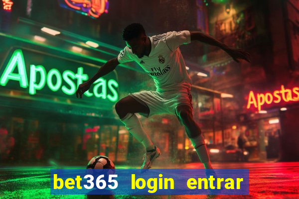 bet365 login entrar agora direto